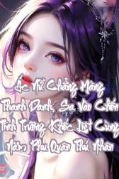 Ác Nữ Chẳng Màng Thanh Danh, Sa Vào Chốn Tình Trường Khốc Liệt Cùng Năm Phu Quân Thú Nhân