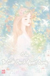 Cha Tôi Cưới Bạch Nguyệt Quang