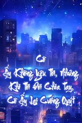 Cô Ấy Không Yêu Tôi, Nhưng Khi Tôi Đòi Chia Tay, Cô Ấy Lại Cuống Quýt