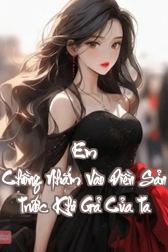Em Chồng Nhắm Vào Điền Sản Trước Khi Gả Của Ta