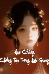 Hận Chàng Chẳng Tựa Trăng Lầu Giang
