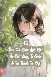 Kẻ Tâm Cơ Muốn Ngồi Mát Ăn Bát Vàng, Ta Giúp Ả Tan Thành Tro Bụi