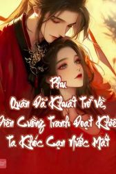 Phu Quân Đã Khuất Trở Về, Điên Cuồng Tranh Đoạt Khiến Ta Khóc Cạn Nước Mắt
