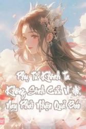 Phụ Tử Khinh Ta Không Sinh Cửu Vĩ Hồ, Nay Phải Nhận Quả Báo