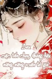 Sau Cuộc Trốn Chạy, Hoàng Hậu Nương Nương Muốn Tái Giá
