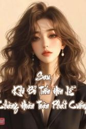Sau Khi Bỏ Trốn Hôn Lễ, Chàng Hoàn Toàn Phát Cuồng