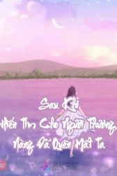 Sau Khi Hiến Tim Cho Người Thương, Nàng Đã Quên Mất Ta