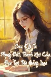 Sau Khi Ta Phong Bút, Thanh Mai Của Bạn Trai Tiền Hoảng Loạn
