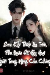 Sau Khi Thiếp Lìa Trần, Phu Quân Đã Hủy Hoại Người Trong Mộng Của Chàng.