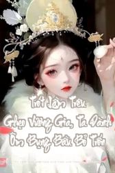 Trót Lầm Trêu Ghẹo Vương Gia, Ta Đành Ôm Bụng Bầu Bỏ Trốn