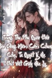 Trung Thu Phu Quân Bần Hàn Dâng Mâm Cơm Chung Chạ, Ta Quyết Ý Hạ Bút Viết Giấy Hòa Ly