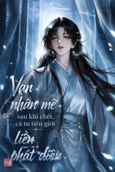 Vạn nhân mê sau khi chết cả tu chân giới liền phát điên