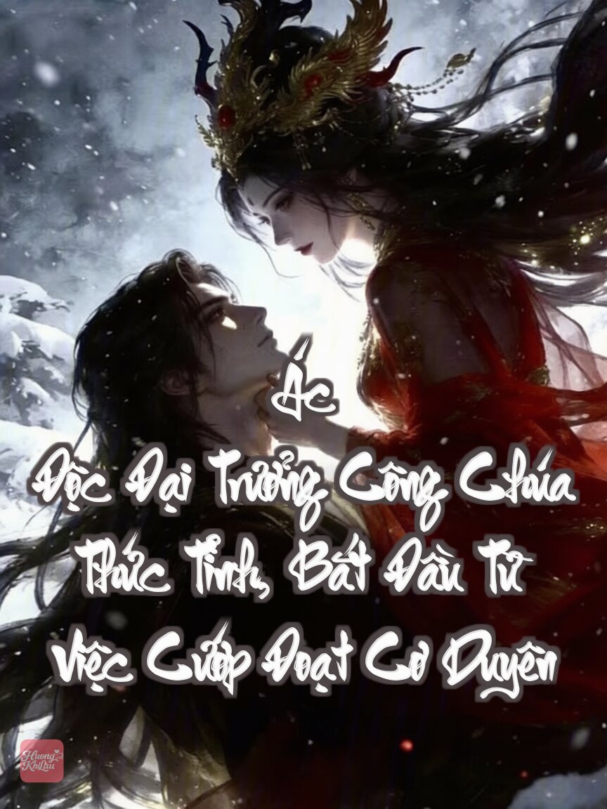 Ác Độc Đại Trưởng Công Chúa Thức Tỉnh, Bắt Đầu Từ Việc Cướp Đoạt Cơ Duyên