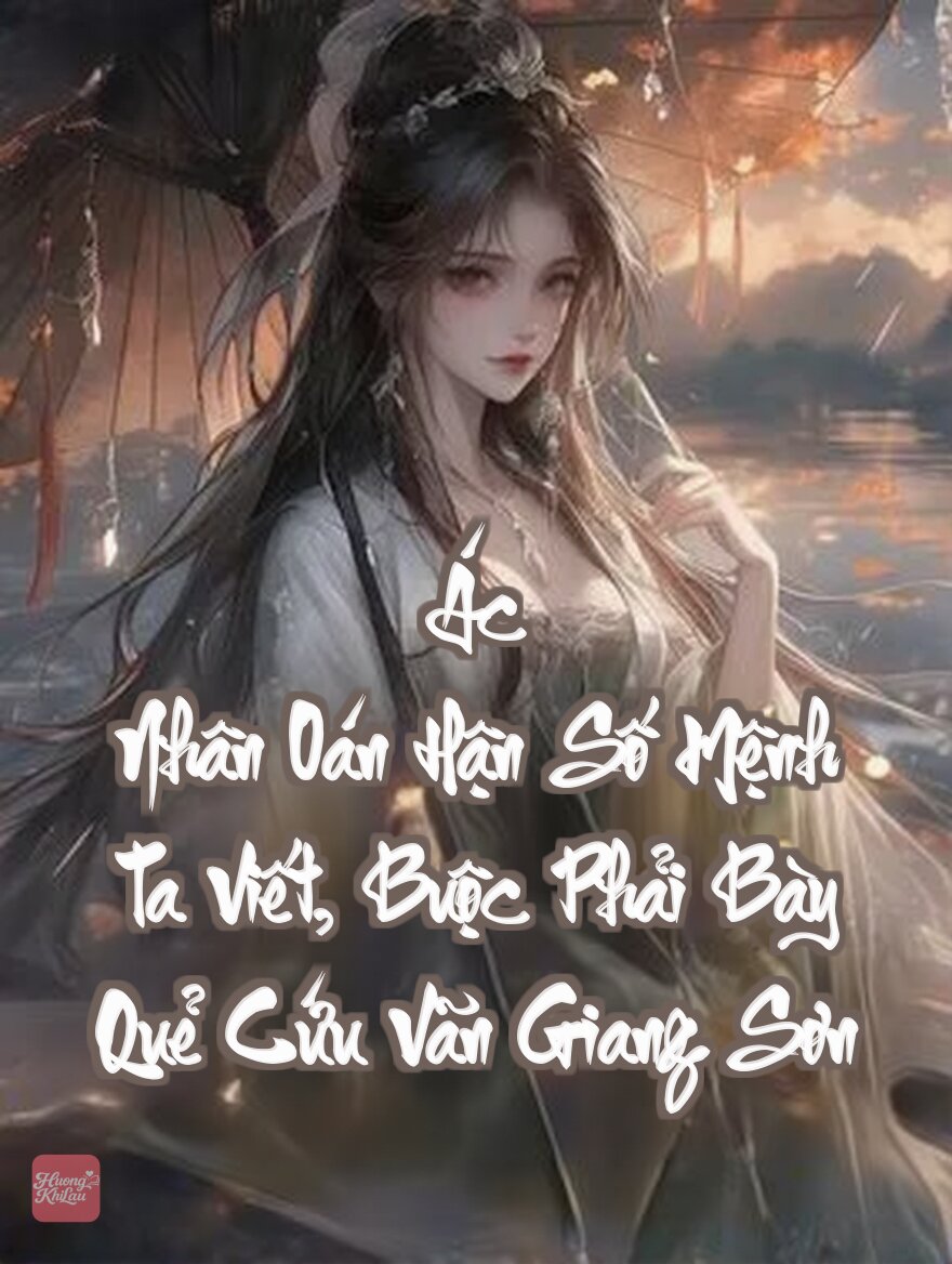 Ác Nhân Oán Hận Số Mệnh Ta Viết, Buộc Phải Bày Quẻ Cứu Vãn Giang Sơn