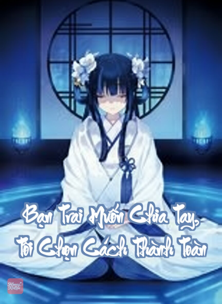 Bạn Trai Muốn Chia Tay, Tôi Chọn Cách Thành Toàn