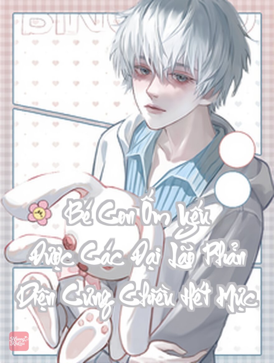 Bé Con Ốm Yếu Được Các Đại Lão Phản Diện Cưng Chiều Hết Mực