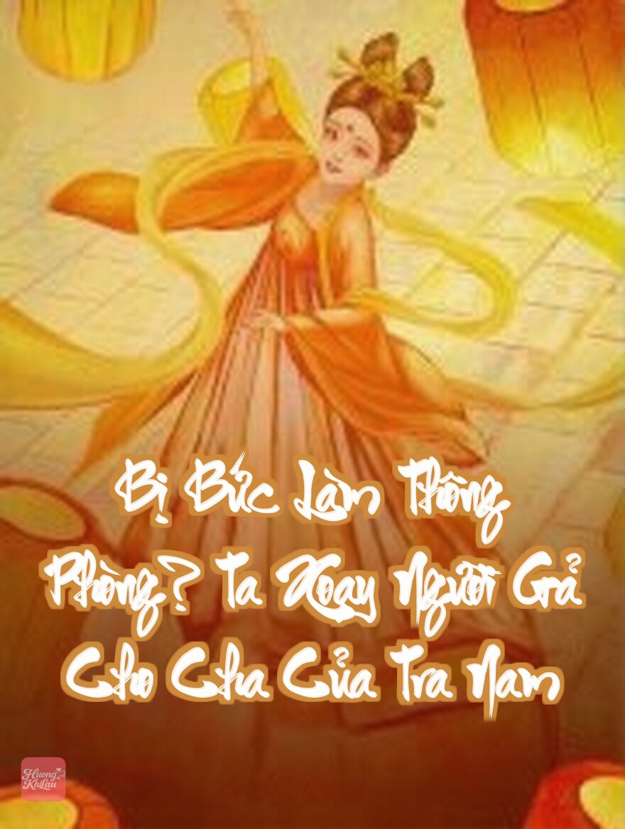 Bị Bức Làm Thông Phòng? Ta Xoay Người Gả Cho Cha Của Tra Nam