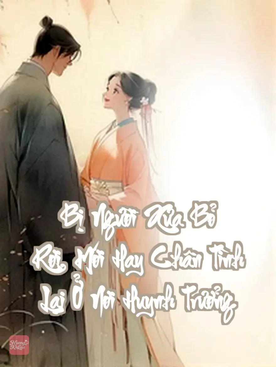 Bị Người Xưa Bỏ Rơi, Mới Hay Chân Tình Lại Ở Nơi Huynh Trưởng