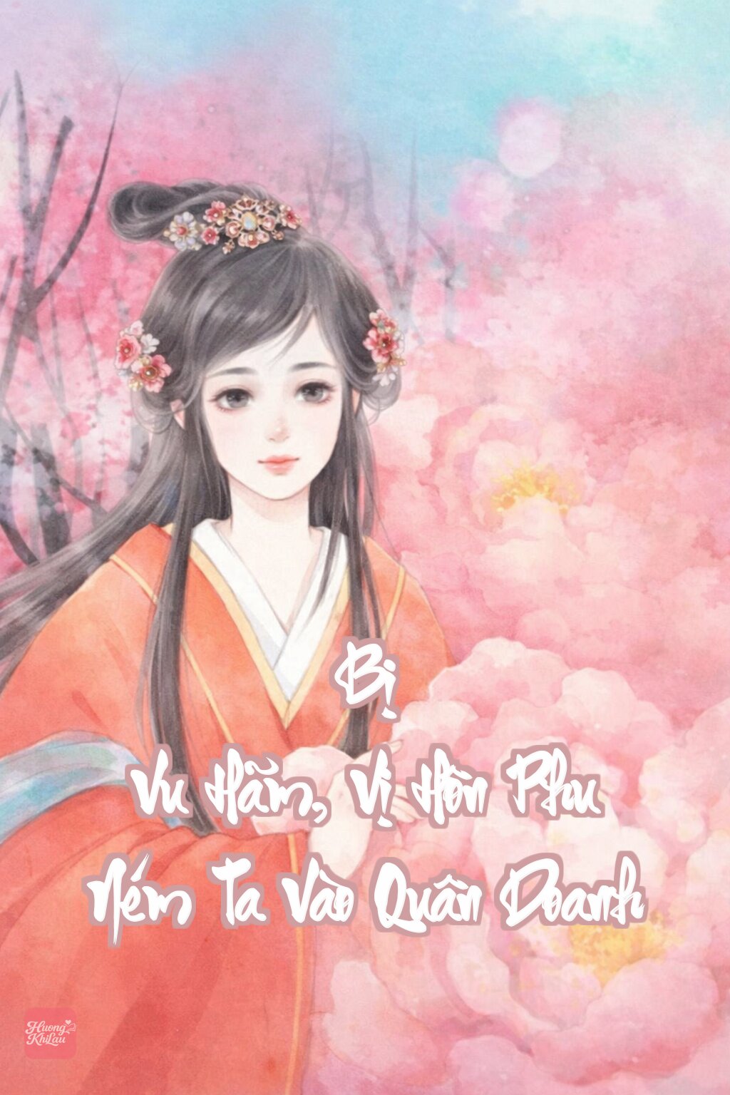 Bị Vu Hãm, Vị Hôn Phu Ném Ta Vào Quân Doanh