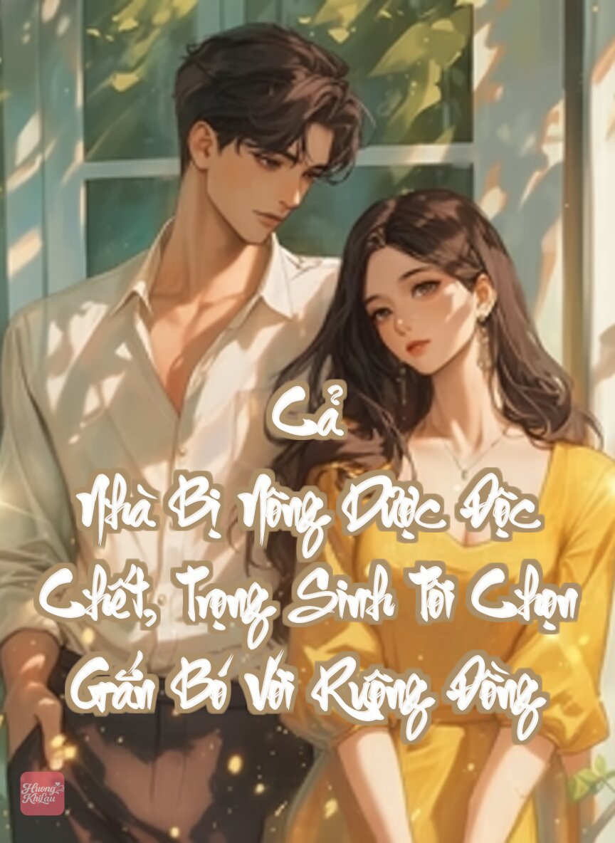 Cả Nhà Bị Nông Dược Độc Chết, Trọng Sinh Tôi Chọn Gắn Bó Với Ruộng Đồng