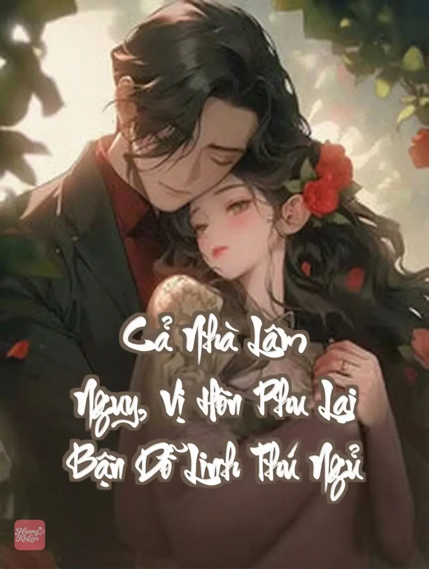 Cả Nhà Lâm Nguy, Vị Hôn Phu Lại Bận Dỗ Linh Thú Ngủ