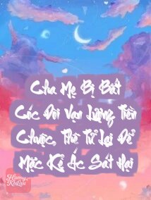 Cha Mẹ Bị Bắt Cóc Đòi Vạn Lượng Tiền Chuộc, Thê Tử Lại Để Mặc Kẻ Ác Sát Hại