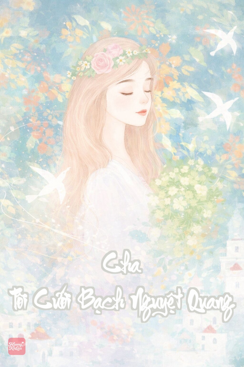 Cha Tôi Cưới Bạch Nguyệt Quang