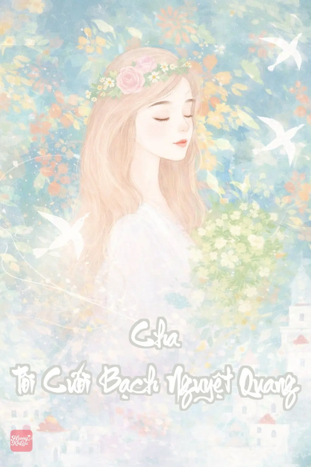Cha Tôi Cưới Bạch Nguyệt Quang