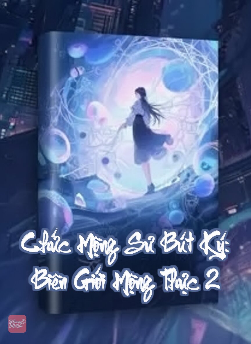 Chức Mộng Sư Bút Ký: Biên Giới Mộng Thực 2