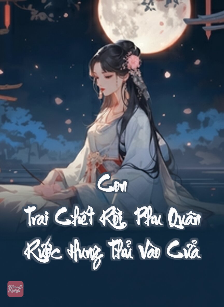 Con Trai Chết Rồi, Phu Quân Rước Hung Thủ Vào Cửa