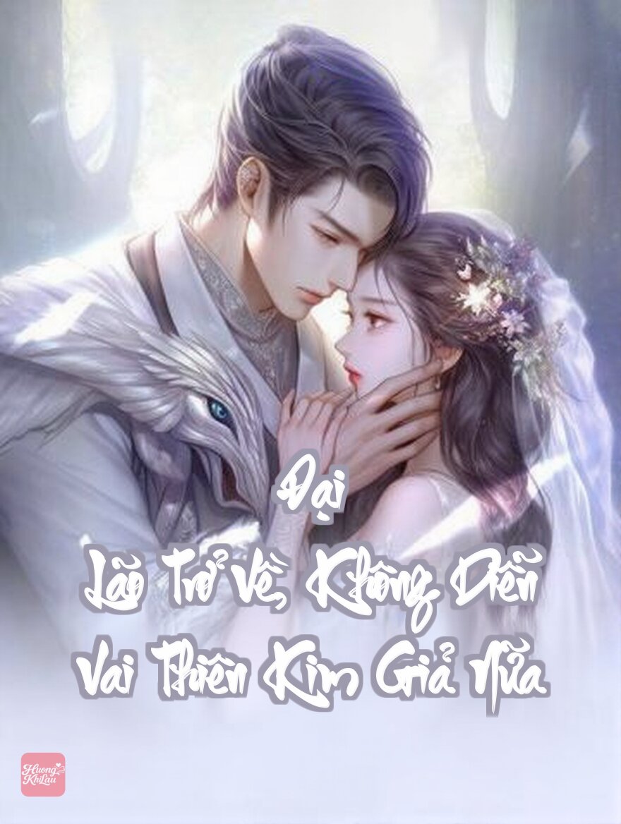 Đại Lão Trở Về, Không Diễn Vai Thiên Kim Giả Nữa