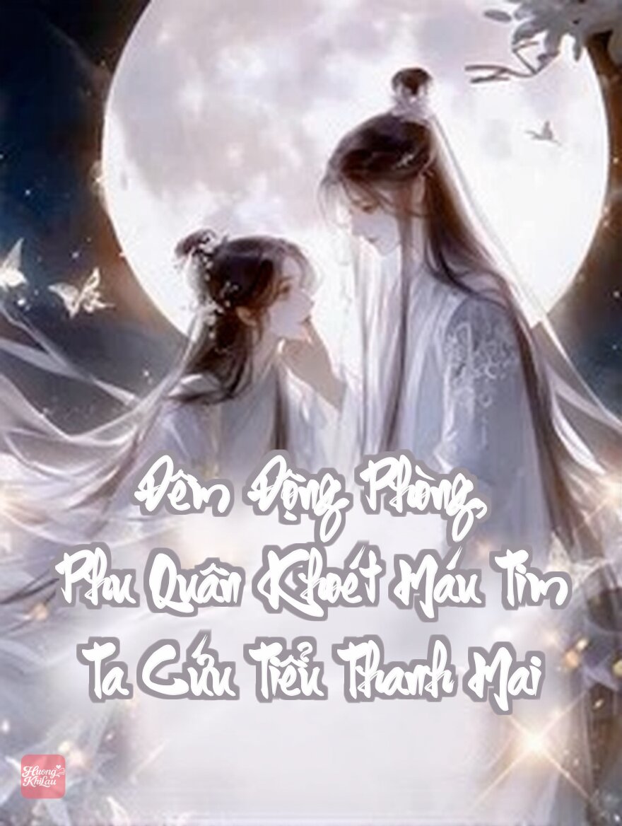 Đêm Động Phòng, Phu Quân Khoét Máu Tim Ta Cứu Tiểu Thanh Mai