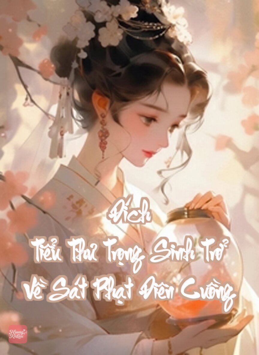 Đích Tiểu Thư Trọng Sinh Trở Về Sát Phạt Điên Cuồng