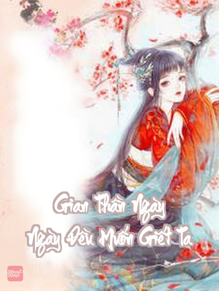 Gian Thần Ngày Ngày Đều Muốn Giết Ta