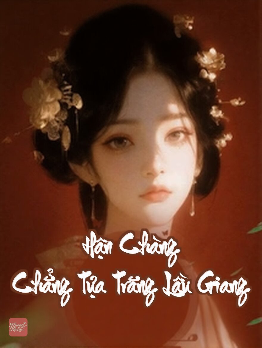 Hận Chàng Chẳng Tựa Trăng Lầu Giang