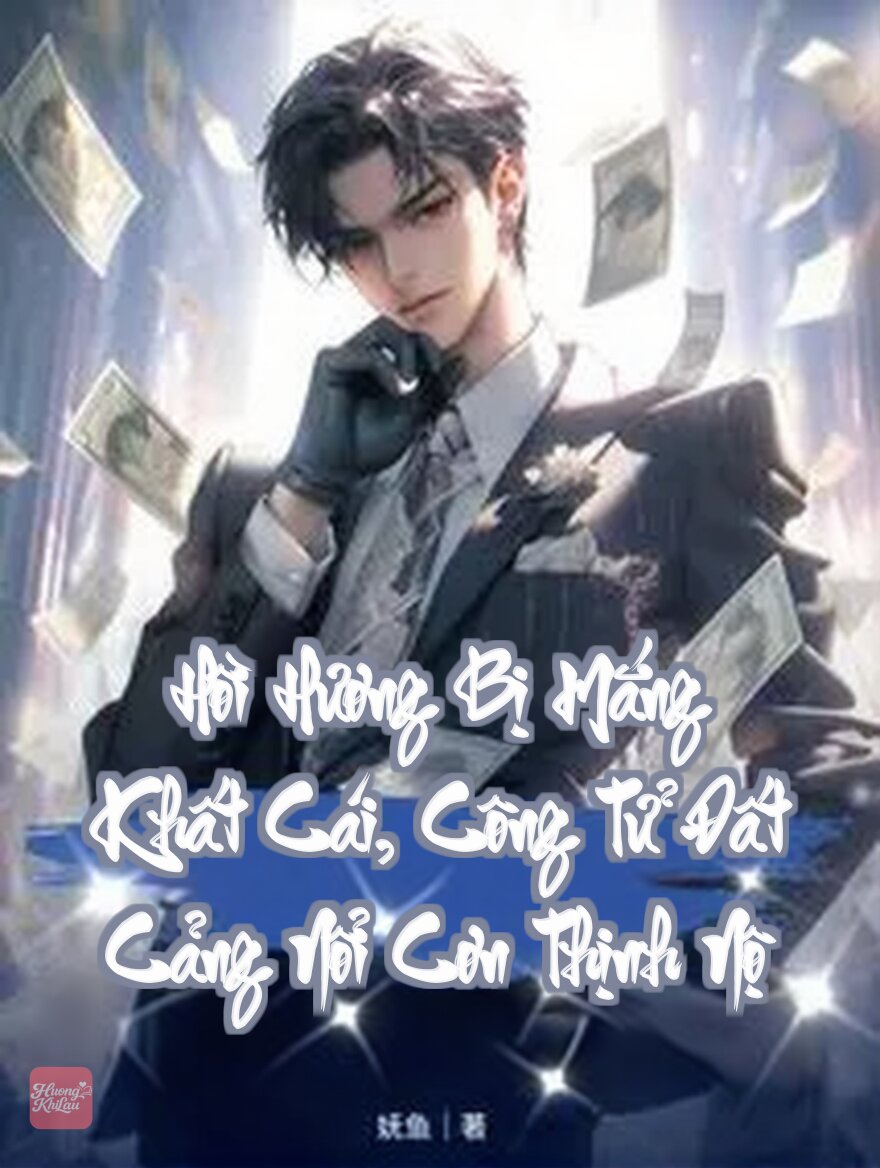 Hồi Hương Bị Mắng Khất Cái, Công Tử Đất Cảng Nổi Cơn Thịnh Nộ