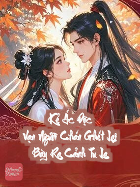 Kẻ Ác Độc Vạn Người Chán Ghét Lại Bày Ra Cảnh Tu La