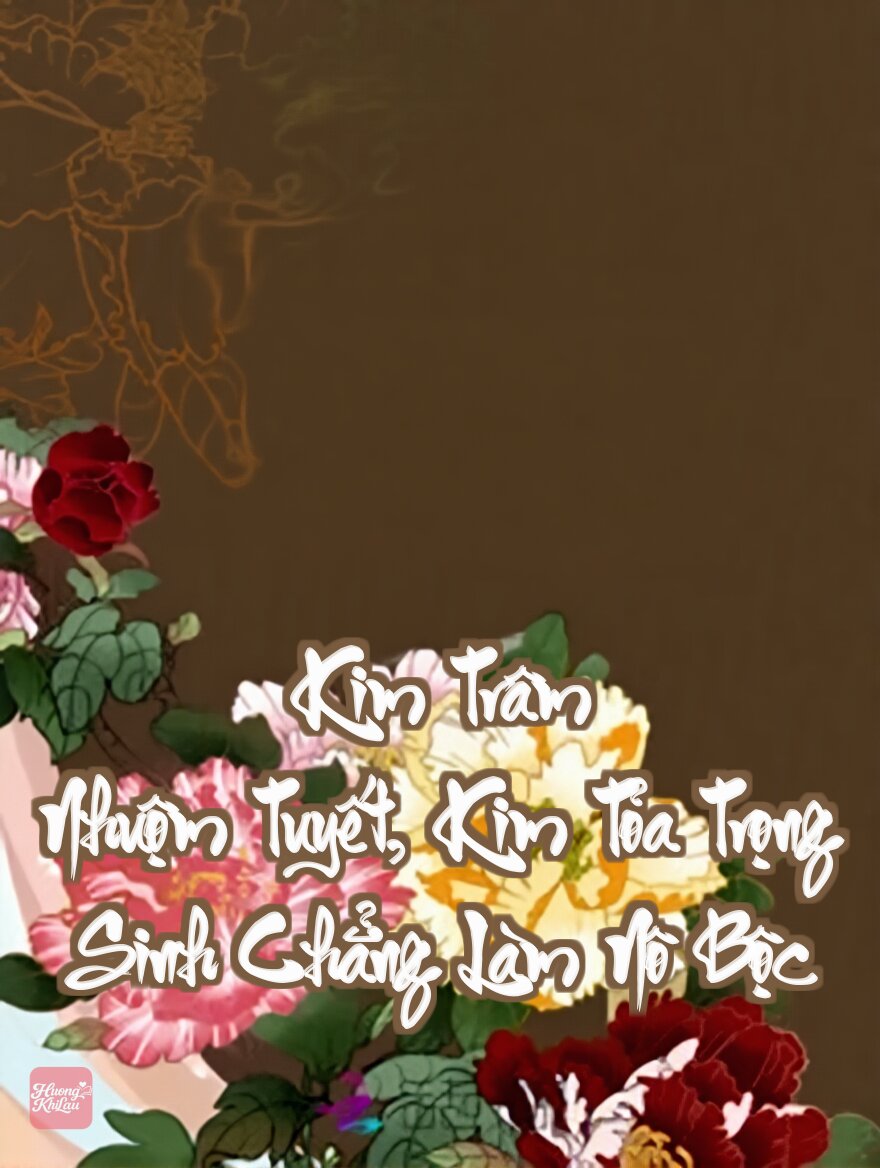 Kim Trâm Nhuộm Tuyết, Kim Tỏa Trọng Sinh Chẳng Làm Nô Bộc