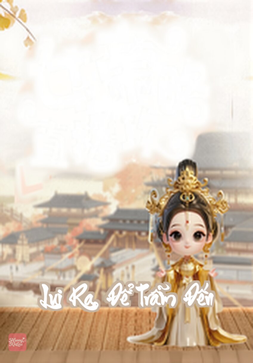 Lui Ra, Để Trẫm Đến