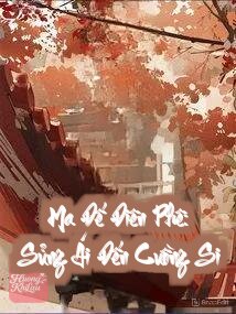 Ma Đế Điên Phê: Sủng Ái Đến Cuồng Si