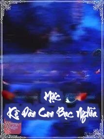 Mặc Kệ Đàn Con Bạc Nghĩa