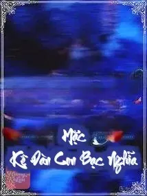 Mặc Kệ Đàn Con Bạc Nghĩa
