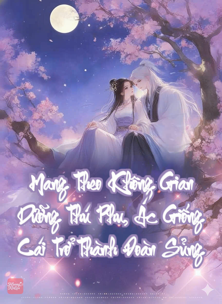 Mang Theo Không Gian Dưỡng Thú Phu, Ác Giống Cái Trở Thành Đoàn Sủng