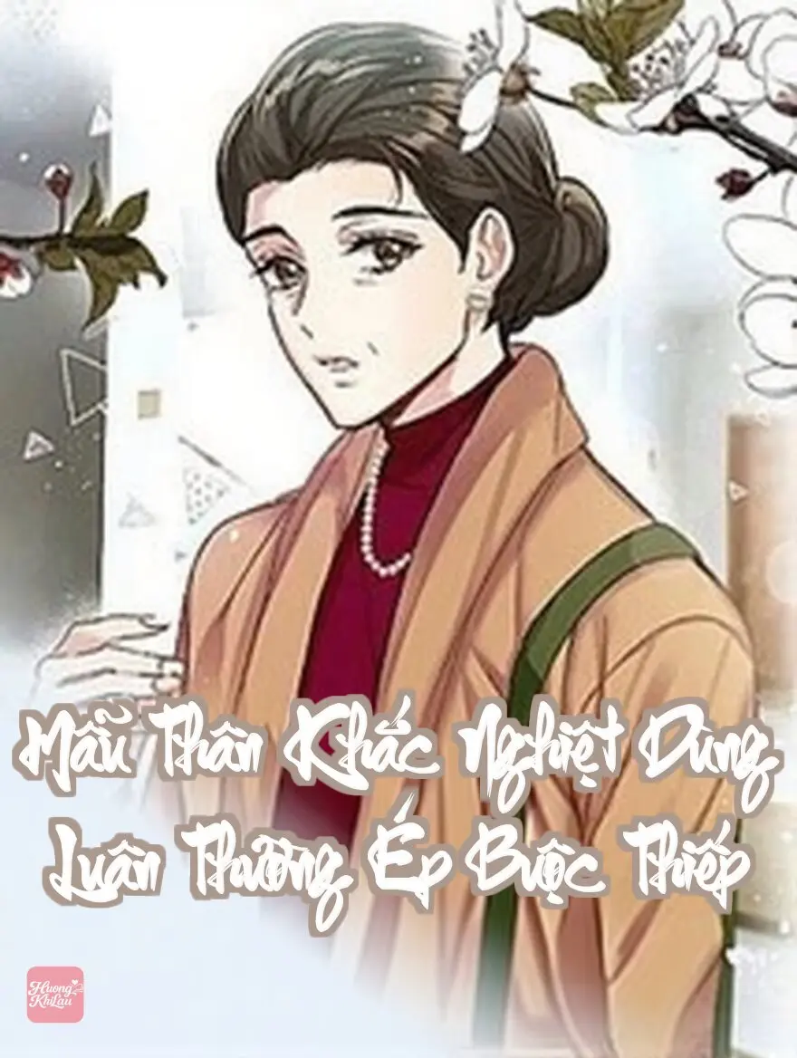 Mẫu Thân Khắc Nghiệt Dùng Luân Thường Ép Buộc Thiếp