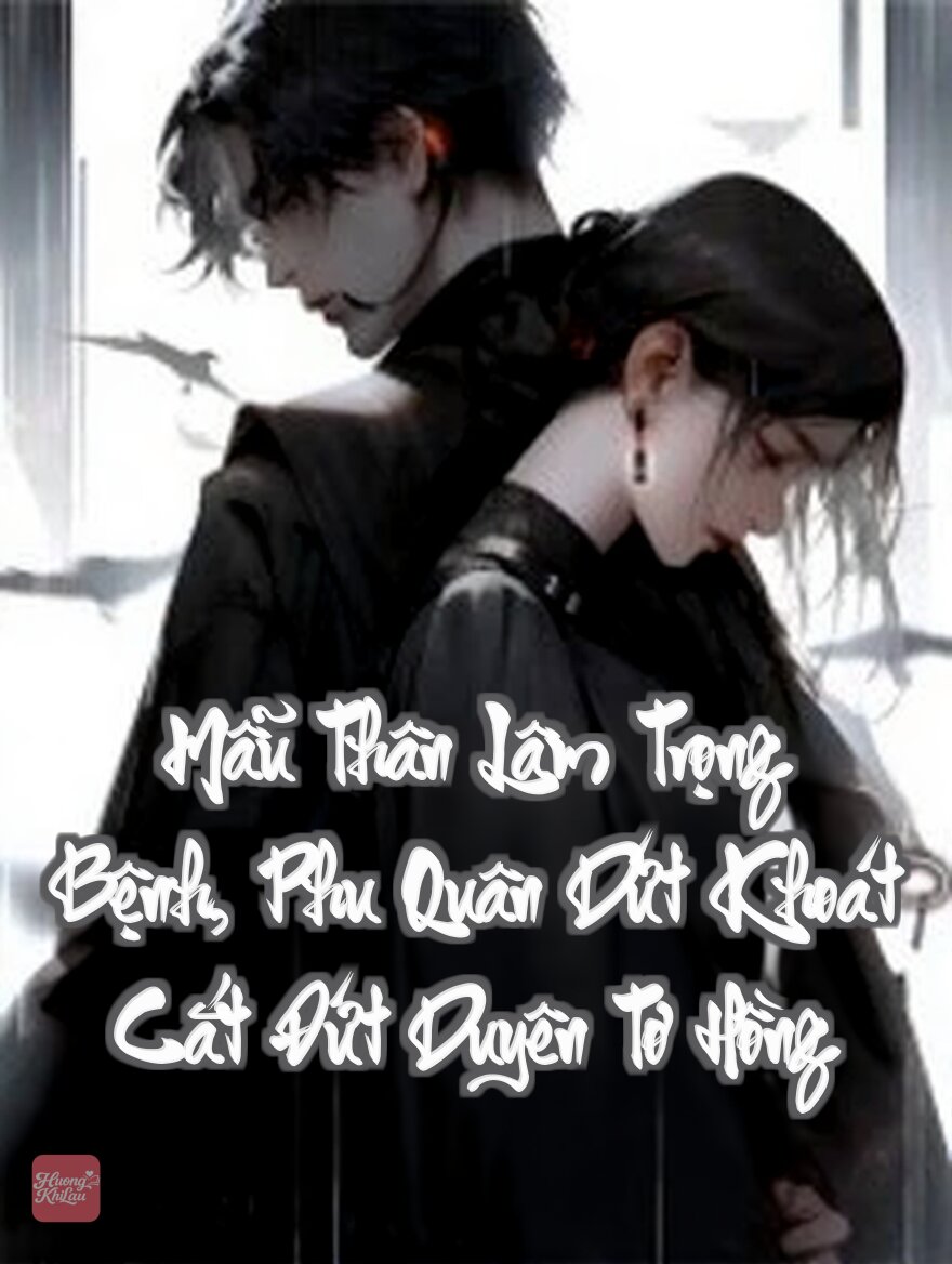 Mẫu Thân Lâm Trọng Bệnh, Phu Quân Dứt Khoát Cắt Đứt Duyên Tơ Hồng