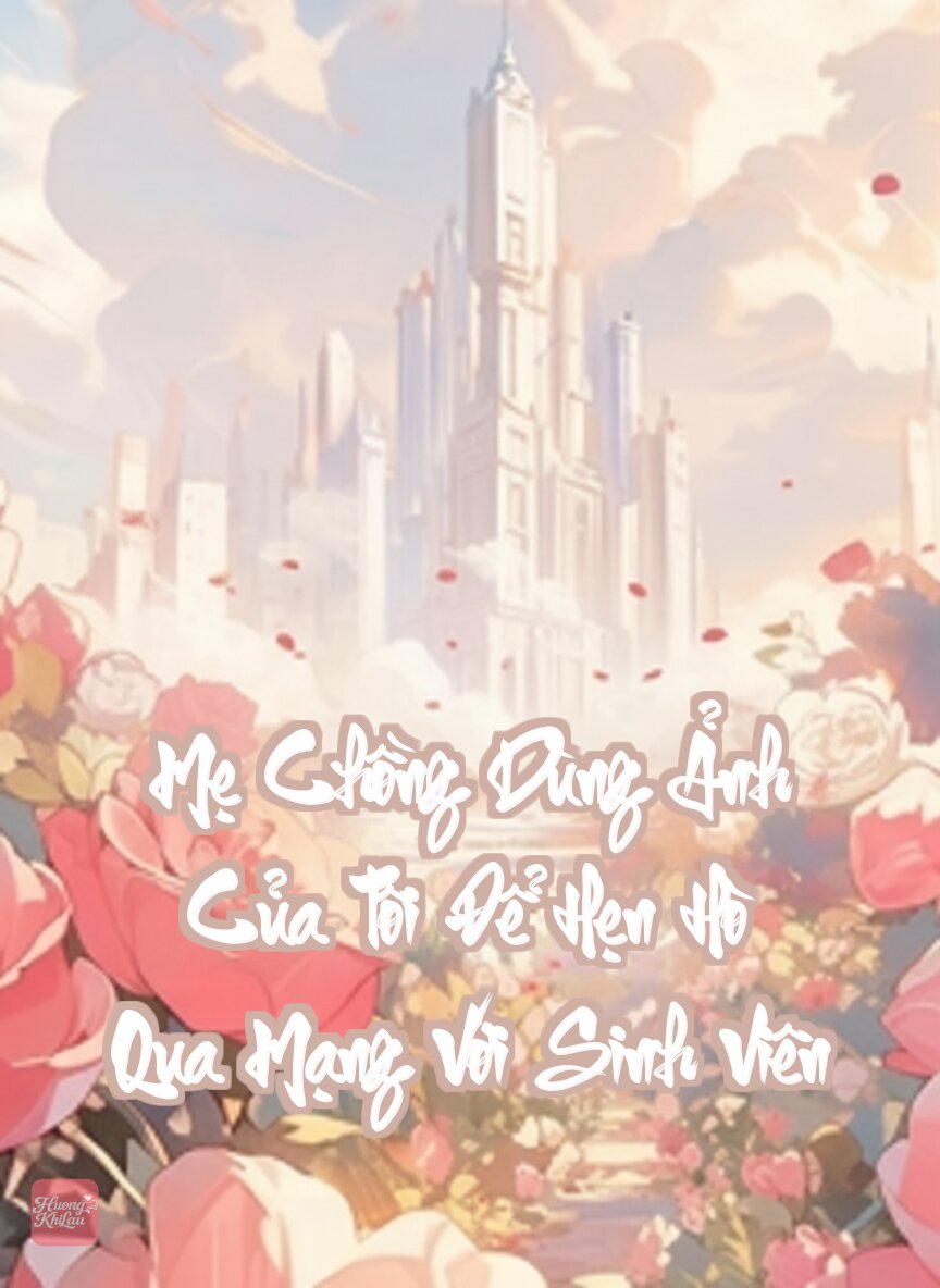 Mẹ Chồng Dùng Ảnh Của Tôi Để Hẹn Hò Qua Mạng Với Sinh Viên