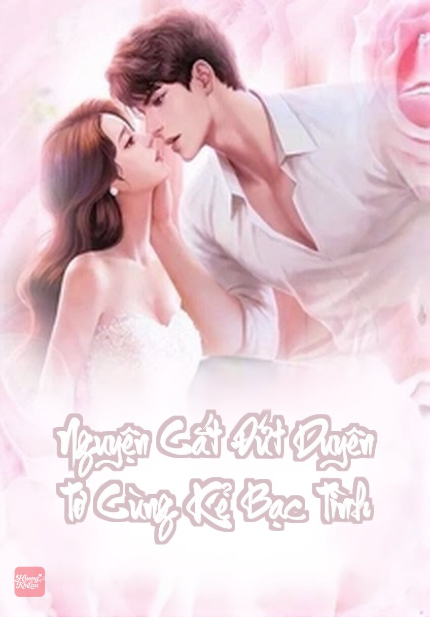 Nguyện Cắt Đứt Duyên Tơ Cùng Kẻ Bạc Tình