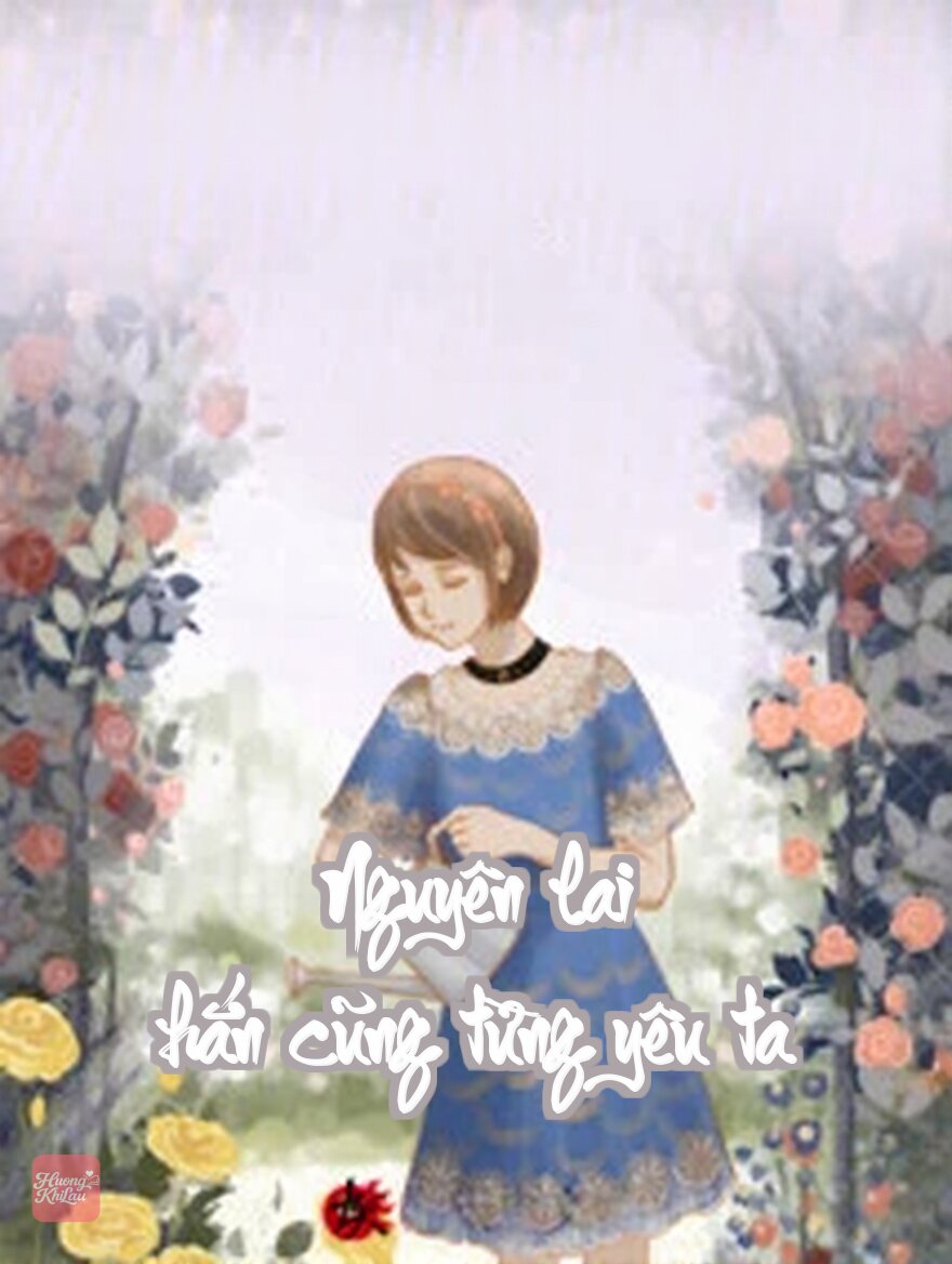 Nguyên Lai Hắn Cũng Từng Yêu Ta