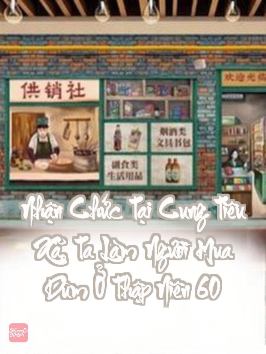 Nhận Chức Tại Cung Tiêu Xã, Ta Làm Người Mua Dùm Ở Thập Niên 60