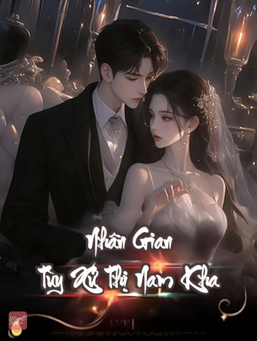 Nhân Gian Tùy Xứ Thị Nam Kha